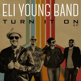 Turn It On EP by Eli Young Band