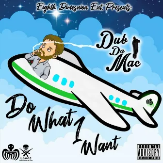 Do What I Want by Dub Da Mac