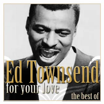 For Your Love - The Best Of by Ed Townsend