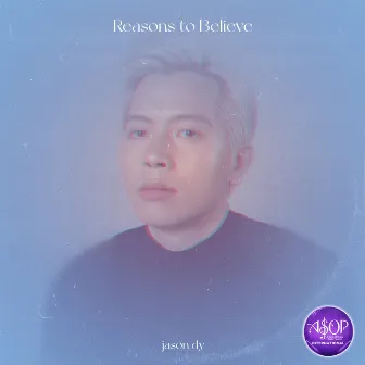 Reasons to Believe by Jason Dy