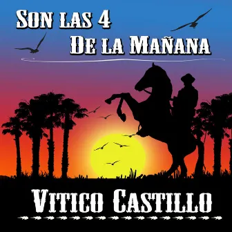 Son Las 4 De La Mañana by Vitico Castillo