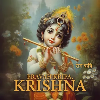 Pravah Kripa, Krishna by राग ऋषि