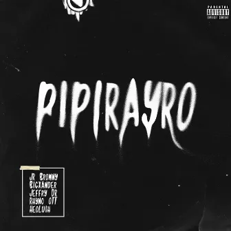 PIPIRAYRO by Big Xander