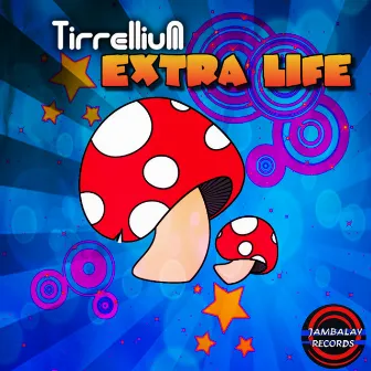 Extra Life by Tirrellium