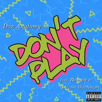 Dont Play by Dox Anatomy