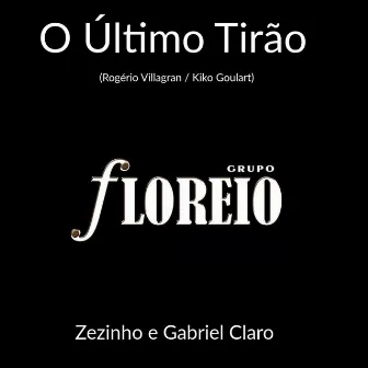 O Último Tirão by Grupo Floreio