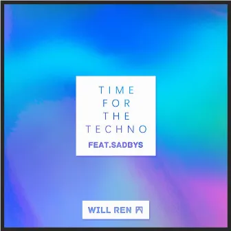 Time For The Techno (feat. Sadbys) by Will Ren