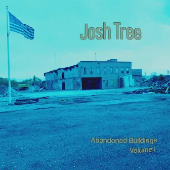 Abandoned Buildings Volume I by Josh Tree