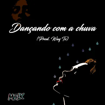 Dançando Com a Chuva by Melk Gaspar