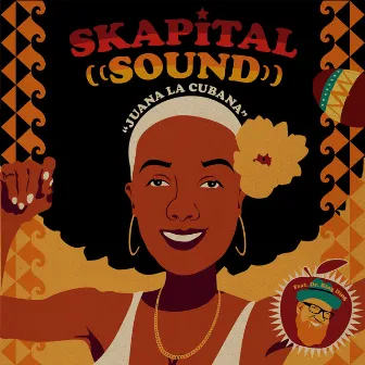 Juana La Cubana by Skapital Sound