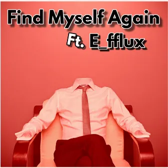 Find Myself Again by E_fflux