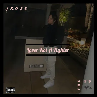 Lover Not A Fighter by jro$e