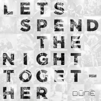 Let's Spend the Night Together by Dúné