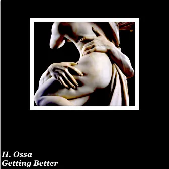 Getting Better (Acoustic) by H. Ossa