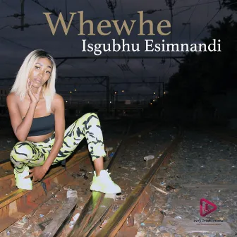 Isghubhu Esimnandi by Whewhe