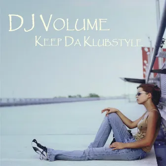 Keep Da Klubstyle by DJ Volume