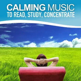 Calming Music to Read, Study, Increase Concentration (Relaxing Soundscapes Selected for Self-Healing, Music Therapy) by Here And Now