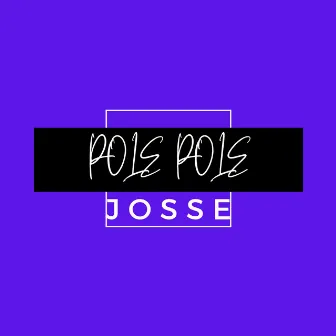 Pole Pole by Josse