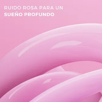 Ruido Rosa Para Un Sueño Profundo by Ruido rosa para dormir