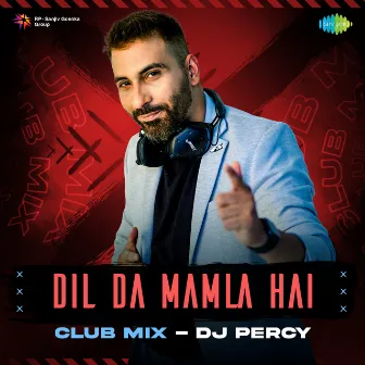 Dil Da Mamla Hai (Club Mix) - Single by DJ Percy