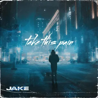 Take This Pain by Jake Banfield