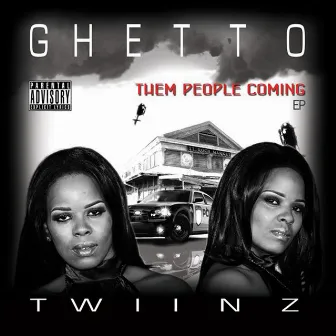 Them People Coming by Ghetto Twiinz