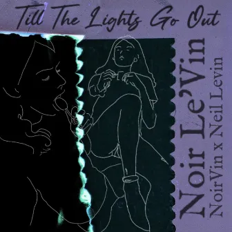 Till The Lights Go Out by NoirVin