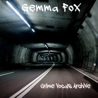 Grime Vocals Archive by Gemma Fox