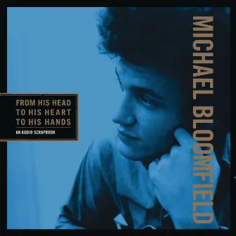 From His Head to His Heart to His Hands by Mike Bloomfield