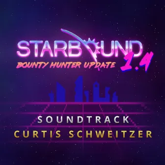 Starbound Bounty Hunter Update (Original Game Soundtrack) by Curtis Schweitzer