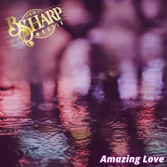 Amazing Love by Bsharp Muszik