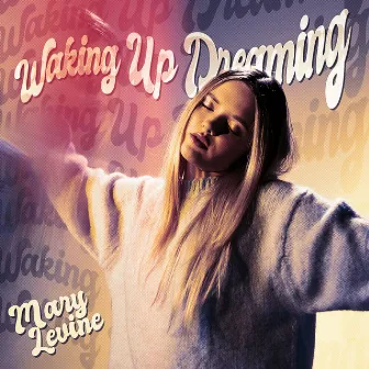 Waking Up Dreaming by Mary Levine