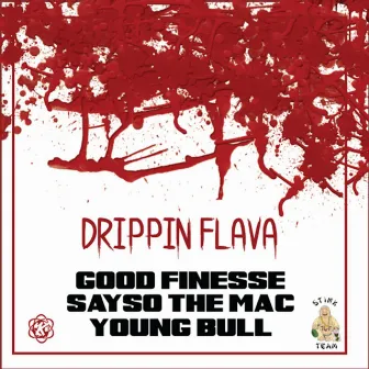 Dripping Flava by GoodFinesse