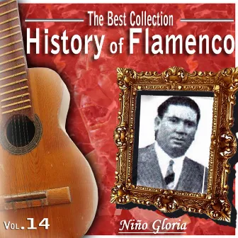 The Best Collection. History Of flamenco. Vol 14: Niño Gloria by Niño gloria