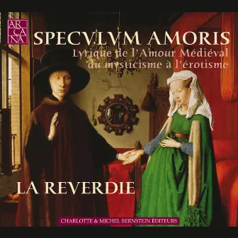 Speculum Amoris: Lyrique de l'amour médiéval, du mysticisme à l'érotisme by La Reverdie