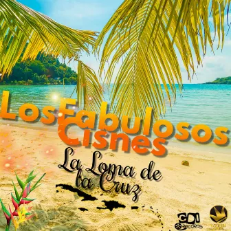 La Loma de la Cruz by LOS FABULOSOS CISNES