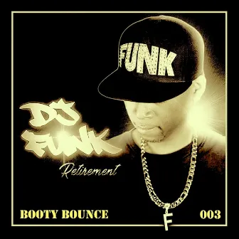 Retirement, Vol. 3: Booty Bounce by dj funk