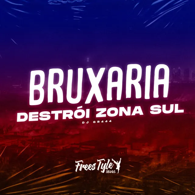 Bruxaria Destrói Zona Sul