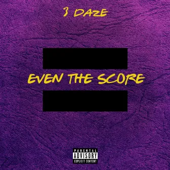 Even The Score by 3 Daze