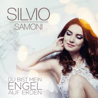 Du bist mein Engel auf Erden by Silvio Samoni