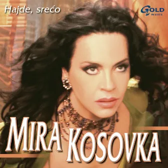 Hajde srećo by Mira Kosovka