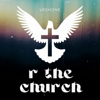 R the Church by Veshone