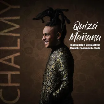 Quizá Mañana by Chalmy Batz