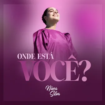 Onde Está Você? by Nívea Silva