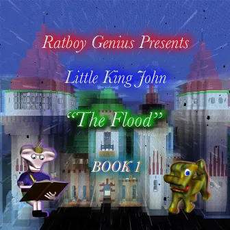 Little King John: The Flood Book 1 by Ratboy Genius