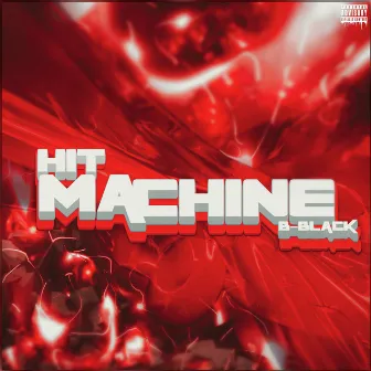 Hit Machine by B-Black