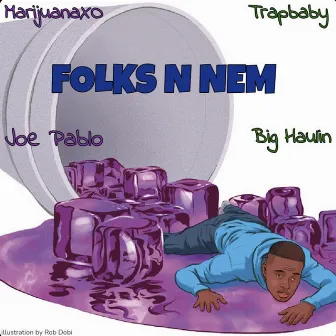 Folks n Nem (feat. Joe Pablo, Big Haulin & Trapbaby) by MarijuanaXO