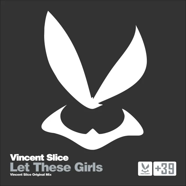 Let These Girls - Vincent Slice Original Mix