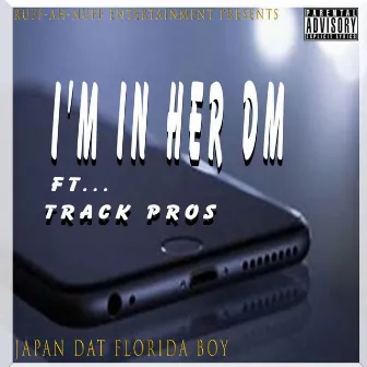 I'm In Her DM by Japan Dat Floridaboy