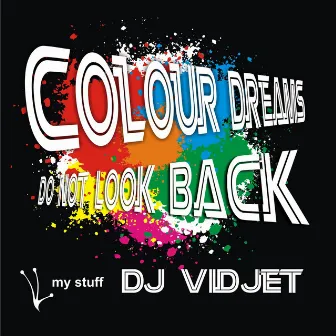 Colour Dreams / Do Not Look Back by DJ Vidjet